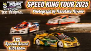 Speed King Tour Official Youtube Channel ■スピキンTC2-SP 宮野カメラマンスライドショー　スーパーラジコン大宮店　Speed King Tour 2025